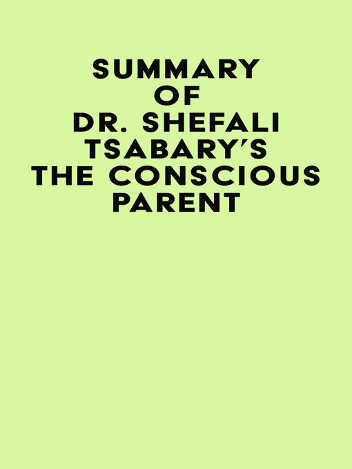 Title details for Summary of Dr. Shefali Tsabary's the Conscious Parent by IRB Media - Available